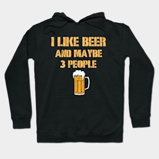 I Like Beer And Maybe 3 People Hoodie